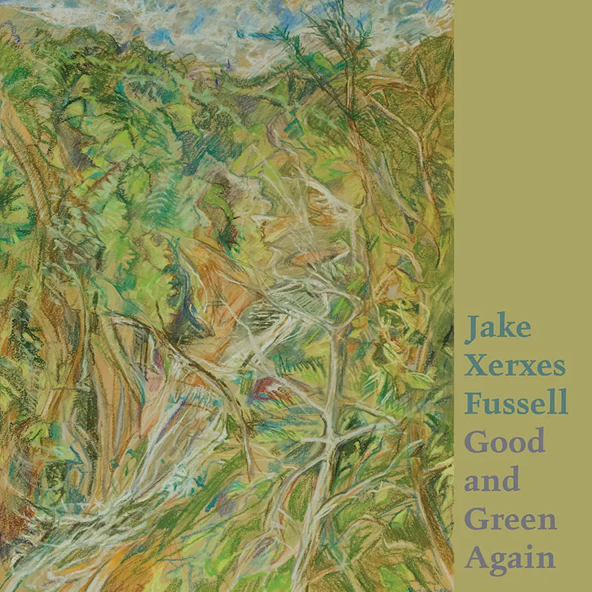 Jake Xerxes Fussell ~ Good and Green Again